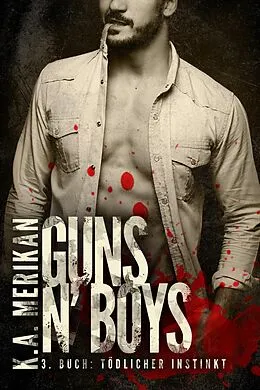 E-Book (epub) Guns n' Boys: Tödlicher Instinkt von K. A. Merikan