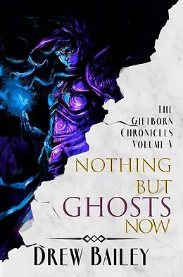 E-Book (epub) Nothing But Ghosts Now von Drew Bailey