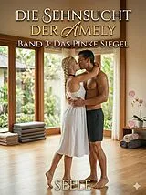 E-Book (epub) Die Sehnsucht der Amely Band 3: Das pinke Siegel von Seele