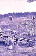 E-Book (epub) Shadows on Glass and Other Stories von Jamie Lackey