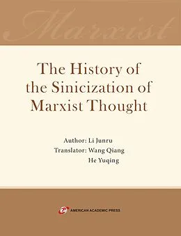 E-Book (epub) The History of the Sinicization of Marxist Thought von Li Junru, Wang Qiang, He Yuqing