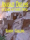 E-Book (epub) Anasazi Dreams: In Search of Coyote People von Sonny Collins