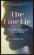 E-Book (epub) The Fine Lie: Why You Keep Saying You're Okay  and the Radical, Honest Path to Actually Meaning It von Julius Alexander