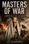 E-Book (epub) Masters of War: Lawrence of Arabia von J. F. Atkinson