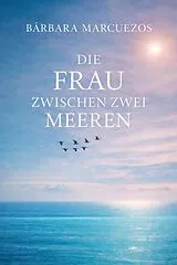E-Book (epub) Die Frau Zwischen Zwei Meeren von Bárbara Marcuezos