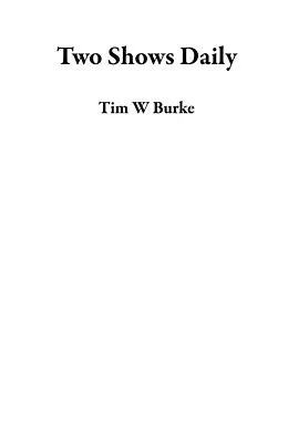 E-Book (epub) Two Shows Daily von Tim W Burke