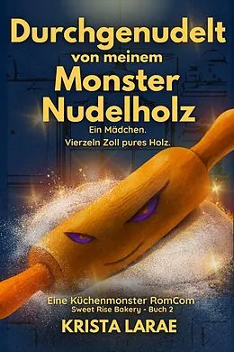 E-Book (epub) Durchgenudelt von meinem Monster Nudelholz von Krista LaRae