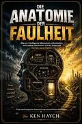 E-Book (epub) Die Anatomie der Faulheit von Ken Haych