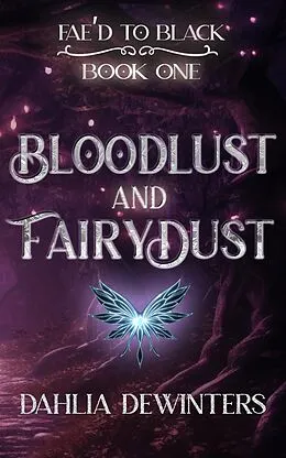 E-Book (epub) Bloodlust and Fairy Dust von Dahlia Dewinters