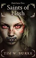 E-Book (epub) Saints of Flesh von Tim W Burke