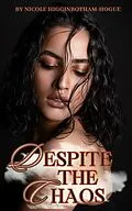 E-Book (epub) Despite the Chaos von Nicole Higginbotham-Hogue