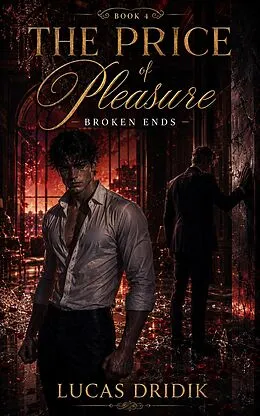 E-Book (epub) The Price of Pleasure: Broken Ends von Lucas Dridik