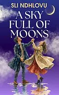 E-Book (epub) A Sky Full Of Moons von Sli Ndhlovu