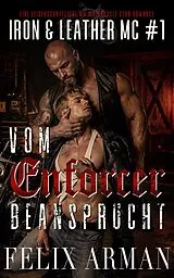 E-Book (epub) Vom Enforcer beansprucht: Eine leidenschaftliche MM Motorcycle Club Romance von Felix Arman