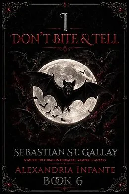 E-Book (epub) I Don't Bite & Tell; Sebastian St. Gallay von Alexandria Infante
