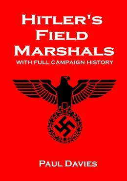 E-Book (epub) Hitler's Field Marshals von Paul Davies