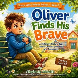 E-Book (epub) Oliver Finds His Brave von Stephanie Michelle
