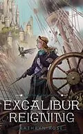 E-Book (epub) Excalibur Reigning von Kathryn Rose