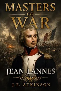 E-Book (epub) Masters of War: Jean Lannes von J. F. Atkinson