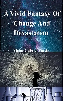 E-Book (epub) A Vivid Fantasy Of Change And Devastation von Victor Gabriel Pardo