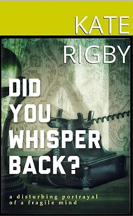 E-Book (epub) Did You Whisper Back? von Kate Rigby