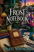 E-Book (epub) The Frost Notebook von Hazel Whitmore