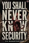 E-Book (epub) You Shall Never Know Security von J. R. Hamantaschen, Velox Books