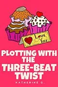 E-Book (epub) Plotting with the Three-Beat Twist von Katherine G.
