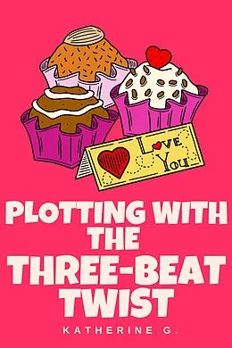 E-Book (epub) Plotting with the Three-Beat Twist von Katherine G.