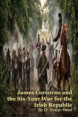 E-Book (epub) James Corcoran and the Six-Year War for the Irish Republic von Gustave Doyle