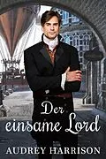 E-Book (epub) Der Einsame Lord - Regency Liebesroman von Audrey Harrison