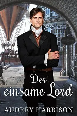 E-Book (epub) Der Einsame Lord - Regency Liebesroman von Audrey Harrison