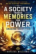 E-Book (epub) A Society Trades Memories For Power, Erasing Identities von Krystal Williams