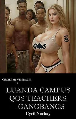 E-Book (epub) Luanda Campus QOS Teachers Gangbangs von Cyril Norbay