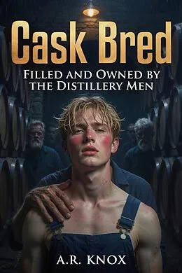 E-Book (epub) Cask Bred: Filled and Owned by The Distillery Men von A. R. Knox