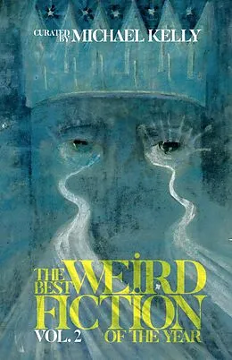 E-Book (epub) The Best Weird Fiction of the Year, Vol. 2 von Undertow Publications, Michael Kelly