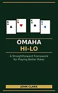 E-Book (epub) Omaha Hi Lo A Straightforward Framework for Better Poker von John Clark