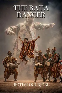 E-Book (epub) The Bata Dancer von Rotimi Ogunjobi
