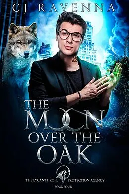 E-Book (epub) The Moon Over The Oak (The Lycanthrope Protection Agency Book 4) von Cj Ravenna