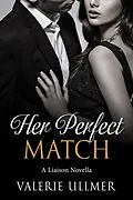 E-Book (epub) Her Perfect Match: A Liaison Novella von Valerie Ullmer