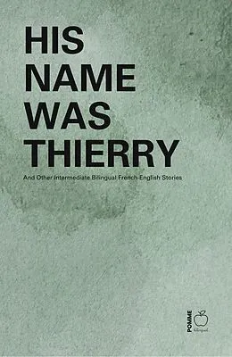 E-Book (epub) His Name Was Thierry And Other Intermediate Bilingual French-English Stories von Pomme Bilingual