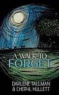 E-Book (epub) A Walk to Forget von Darlene Tallman, Cheryl Hullett