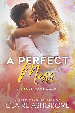E-Book (epub) A Perfect Mess von Claire Ashgrove