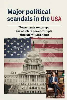 E-Book (epub) Major Political Scandals in the USA von Charles W. Thompson, Nexia