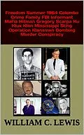 E-Book (epub) Freedom Summer 1964 Colombo Crime Family FBI Informant Mafia Hitman Gregory Scarpa Ku Klux Klan Mississippi Sting Operation Klansman Bombing Murder Conspiracy von William C. Lewis
