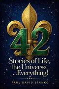 E-Book (epub) 42 Stories Of Life, The Universe...Everything von Paul David Stanko