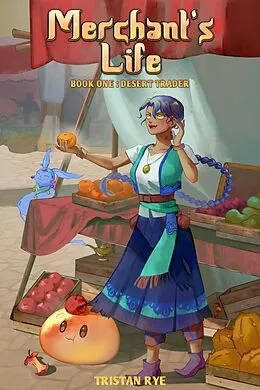 E-Book (epub) Merchant's Life #1: Desert Trader (A Cozy Fantasy LitRPG) von Tristan Rye