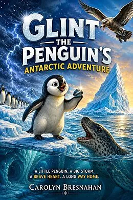 E-Book (epub) Glint The Penguin's Antarctic Adventure von Carolyn Bresnahan