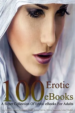 E-Book (epub) 100 Erotic eBooks A Super Collection Of Erotic eBooks For Adults von DoroClem Publishing