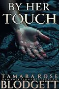 E-Book (epub) By Her Touch von Tamara Rose Blodgett, Marata Eros, T. R. Terhune